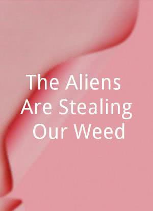 The Aliens Are Stealing Our Weed海报封面图