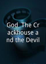 God. The Crackhouse and the Devil