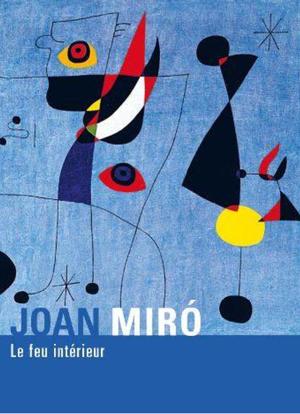 Joan Miró - Le feu intérieur海报封面图