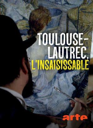 Toulouse-Lautrec, l'insaisissable海报封面图