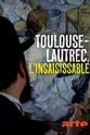 弗郎西斯·德莱弗 Toulouse-Lautrec, l'insaisissable