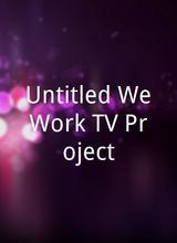 Untitled WeWork/TV Project