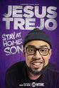 Joshua Sandoval Jesus Trejo: Stay at Home Son
