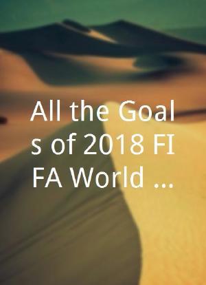All the Goals of 2018 FIFA World Cup Russia海报封面图