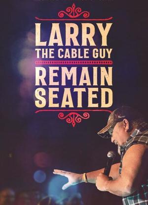 Larry the Cable Guy: Remain Seated海报封面图