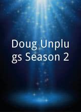 Doug Unplugs Season 2