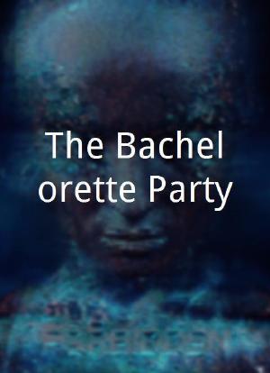The Bachelorette Party海报封面图