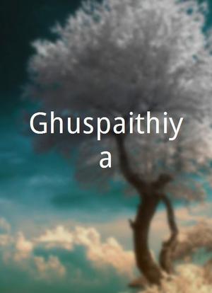 Ghuspaithiya海报封面图