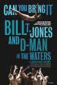 Joan Churchill Can You Bring It: Bill T. Jones and D-Man in the Waters