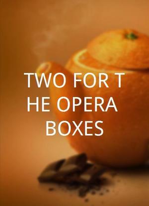 TWO FOR THE OPERA BOXES海报封面图