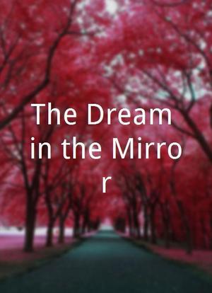 The Dream in the Mirror海报封面图
