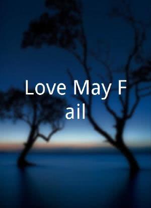 Love May Fail海报封面图