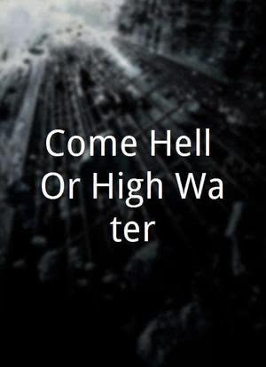 Come Hell Or High Water海报封面图