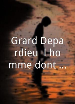 Gérard Depardieu, l'homme dont le père ne parlait pas海报封面图