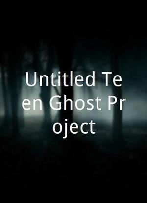 Untitled Teen Ghost Project海报封面图