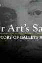 Alastair Macaulay For Art's Sake - The Story of Ballets Russes