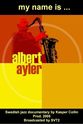 Edward Ayler My Name Is Albert Ayler