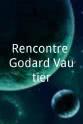 Lionel Soukaz Rencontre Godard-Vautier