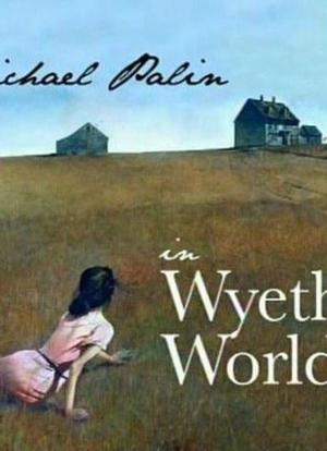 Michael Palin in Wyeth's World海报封面图