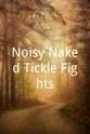 Darenzia Elizabeth Noisy Naked Tickle Fights