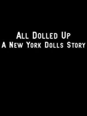 All Dolled Up: A New York Dolls Story海报封面图