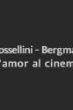 Isotta Rossellini Rossellini - Bergman, l'amour du cinéma