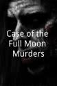 Steve Chapin Case of the Full Moon Murders