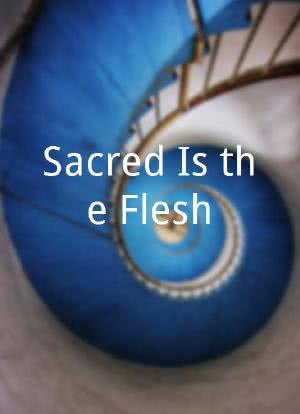 Sacred Is the Flesh海报封面图