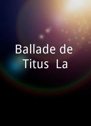 Ballade de Titus, La海报封面图