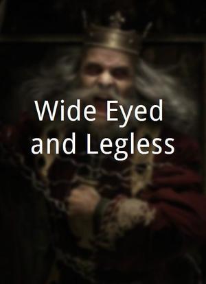 Wide-Eyed and Legless海报封面图
