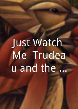 Just Watch Me: Trudeau and the 70's Generation海报封面图