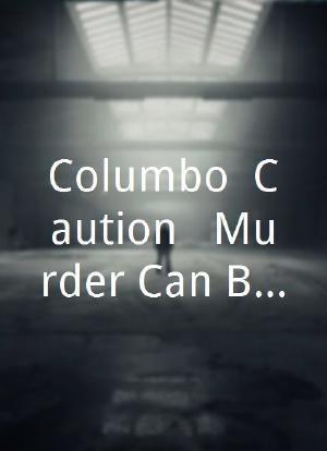 Columbo: Caution - Murder Can Be Hazardous to Your Health海报封面图