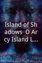 David Yee Island of Shadows: D'Arcy Island Leper Colony, 1891-1924