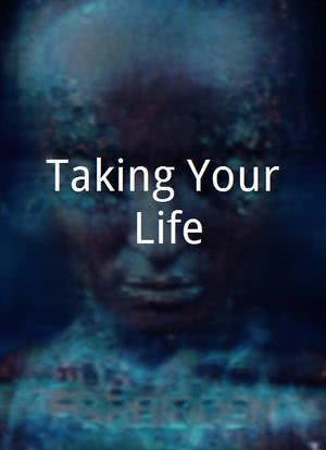 Taking Your Life海报封面图
