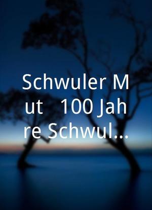 Schwuler Mut - 100 Jahre Schwulenbewegung海报封面图
