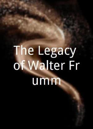 The Legacy of Walter Frumm海报封面图