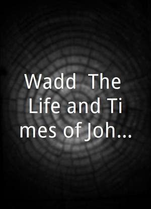Wadd: The Life and Times of John C. Holmes海报封面图