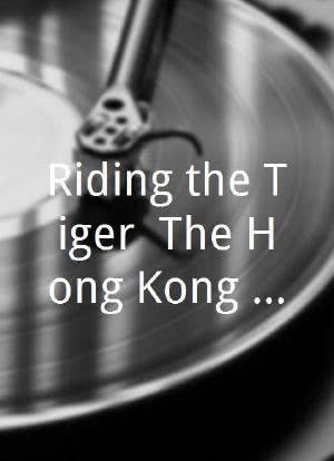 Riding the Tiger: The Hong Kong Handover Years 2海报封面图