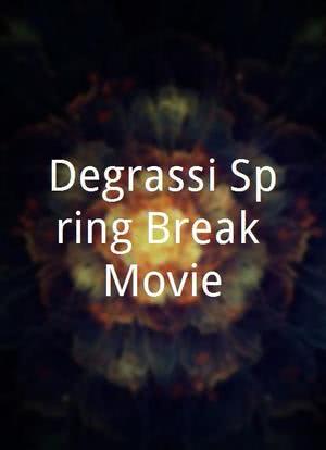 Degrassi Spring Break Movie海报封面图