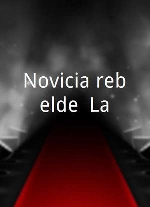 Novicia rebelde, La海报封面图