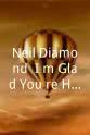 Doug Rhone Neil Diamond: I'm Glad You're Here with Me Tonight