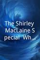 Donn Trenner The Shirley MacLaine Special: Where Do We Go from Here?