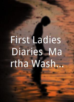 First Ladies Diaries: Martha Washington海报封面图