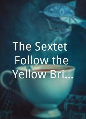 "The Sextet"-Follow the Yellow Brick Road海报封面图