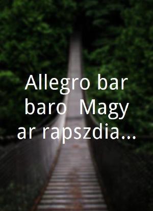 Allegro barbaro: Magyar rapszódia 2海报封面图