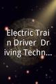 Ted Eggs Electric Train Driver: Driving Techniques - Passenger Trains