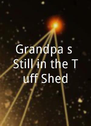 Grandpa's Still in the Tuff Shed海报封面图