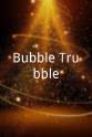 Marty Langford Bubble Trubble