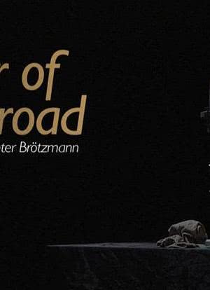 Soldier of the Road: A Portrait of Peter Brötzmann (2012)海报封面图