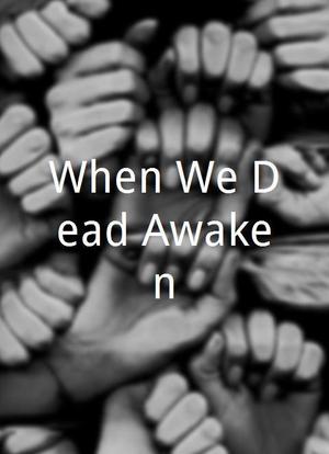 When We Dead Awaken海报封面图
